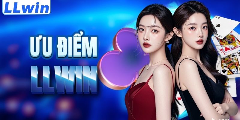 LLwin – Trang Cá Cược IJAGMAN Uy Tín | Link Truy Cập Mới Nhất 06/2026 11 Lợi thế nổi trội của thương hiệu LLWIN